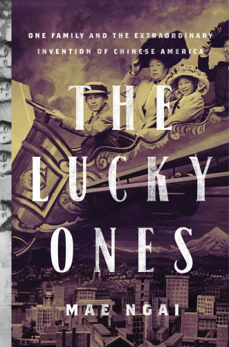 The Lucky Ones by Mae M. Ngai