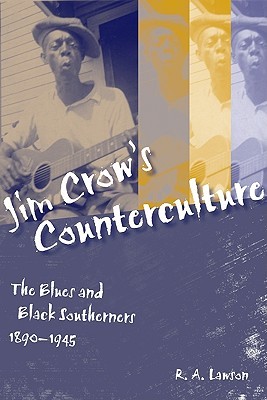 Jim Crow’s Counterculture by R. A. Lawson
