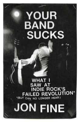Your Band Sucks by Jon Fine