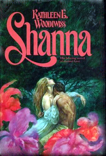 Shanna by Kathleen E. Woodiwiss It s My Genre Baby