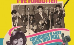 Don’t Think I’ve Forgotten: Cambodia’s Lost Rock And Roll
